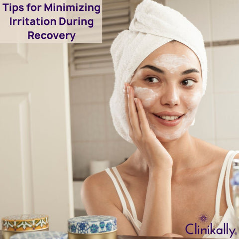 Tips for Minimizing Irritation During Recovery