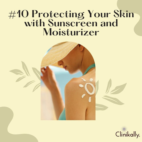 #10 Protecting Your Skin with Sunscreen and Moisturizer