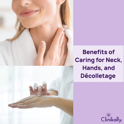 Benefits of Caring for Neck, Hands, and Décolletage