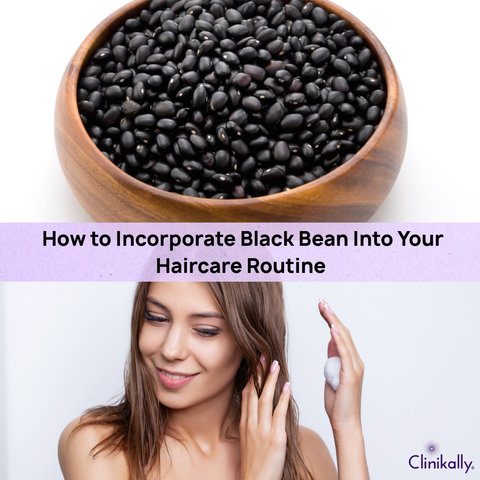 How to Incorporate Black Bean Into Your Haircare Routine