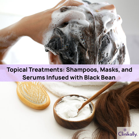 Topical Treatments: Shampoos, Masks, and Serums Infused with Black Bean