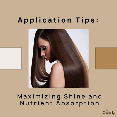 Application Tips: Maximizing Shine and Nutrient Absorption