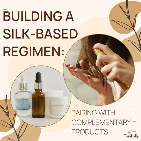 Building a Silk-Based Regimen: Pairing with Complementary Products