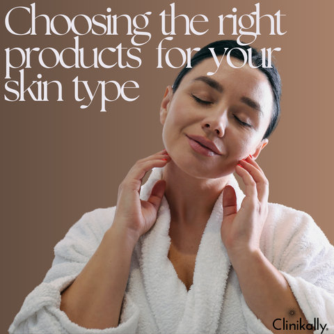 Choosing the Right Products for Your Skin Type
