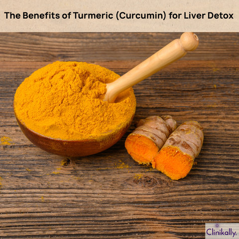The Benefits of Turmeric (Curcumin) for Liver Detox