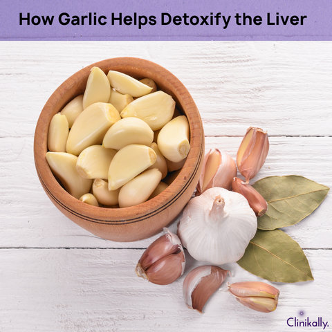 How Garlic Helps Detoxify the Liver