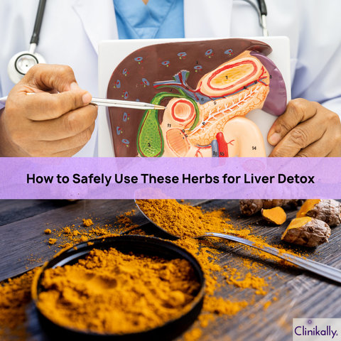 How to Safely Use These Herbs for Liver Detox