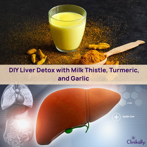 DIY Liver Detox with Milk Thistle, Turmeric, and Garlic