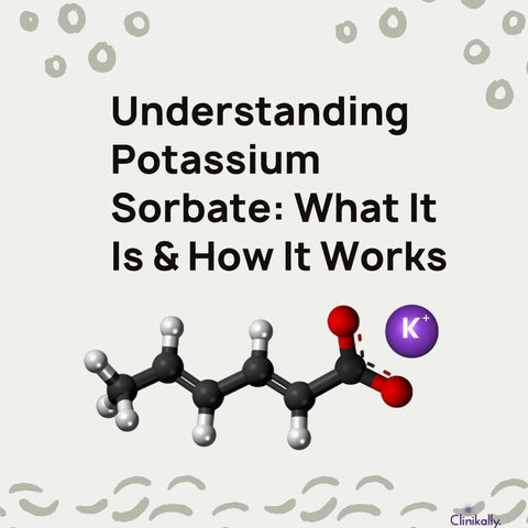 Understanding Potassium Sorbate: What It Is & How It Works