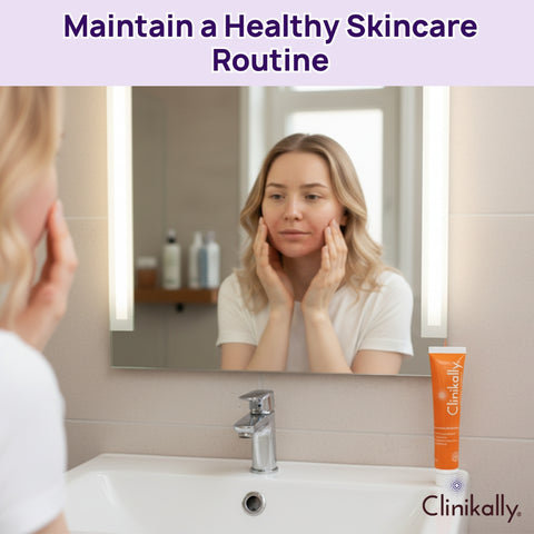 Maintain a Healthy Skincare Routine