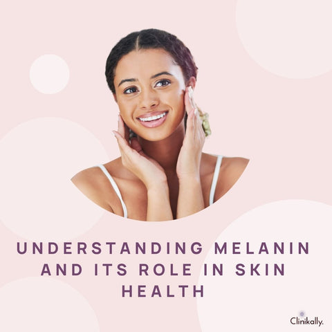 Understanding Melanin and Its Role in Skin Health