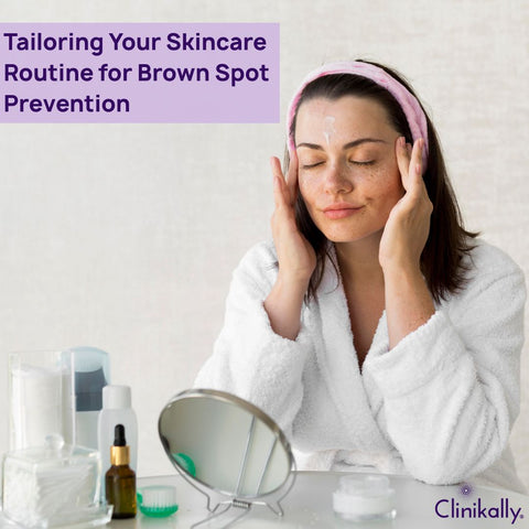 Tailoring Your Skincare Routine for Brown Spot Prevention