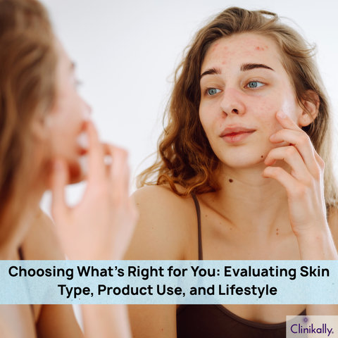 Choosing What’s Right for You: Evaluating Skin Type, Product Use, and Lifestyle