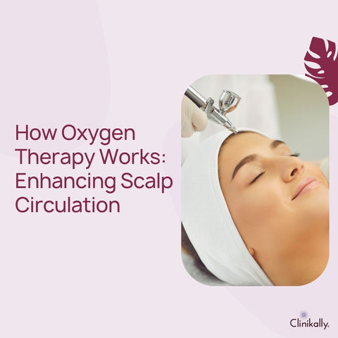 How Oxygen Therapy Works: Enhancing Scalp Circulation