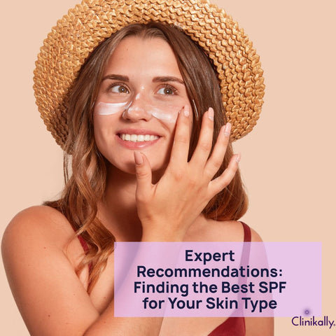 Expert Recommendations: Finding the Best SPF for Your Skin Type