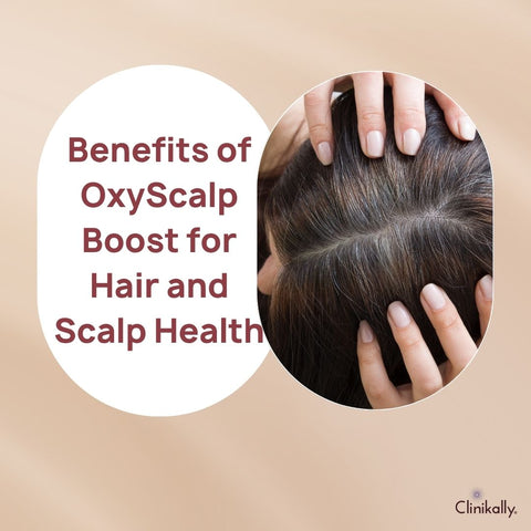 Benefits of OxyScalp Boost for Hair and Scalp Health