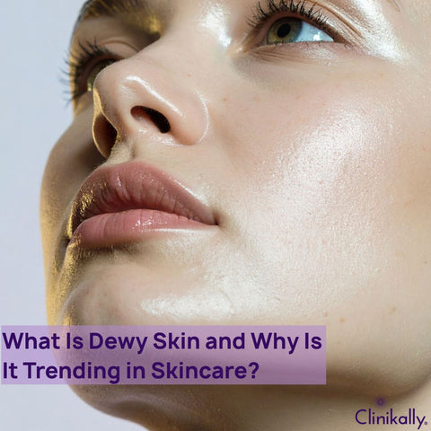 What Is Dewy Skin and Why Is It Trending in Skincare?
