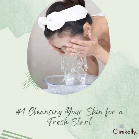 #1 Cleansing Your Skin for a Fresh Start