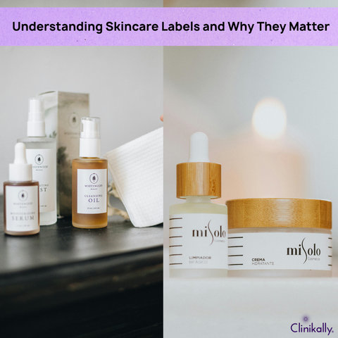 Understanding Skincare Labels and Why They Matter