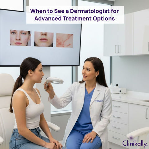 When to See a Dermatologist for Advanced Treatment Options