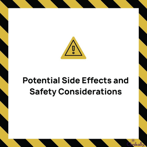 Potential Side Effects and Safety Considerations