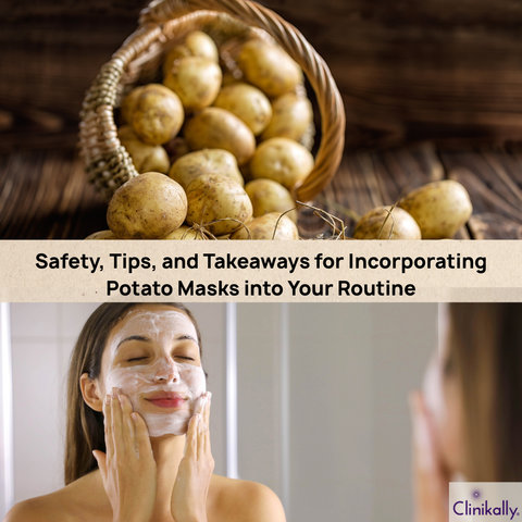 Safety, Tips, and Takeaways for Incorporating Potato Masks into Your Routine