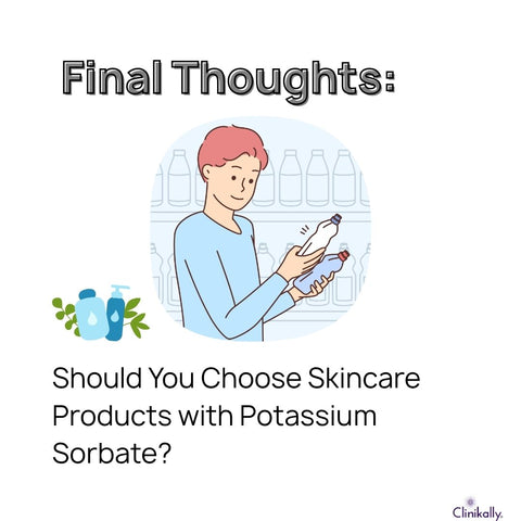 Final Thoughts: Should You Choose Skincare Products with Potassium Sorbate?