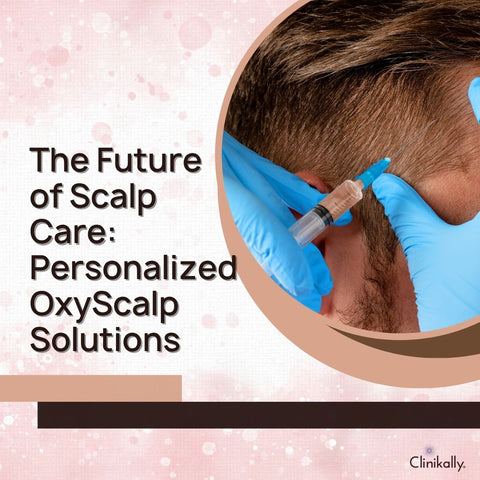 The Future of Scalp Care: Personalized OxyScalp Solutions