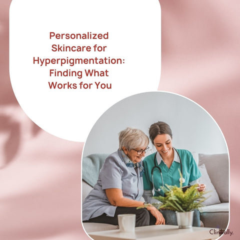 Personalized Skincare for Hyperpigmentation: Finding What Works for You