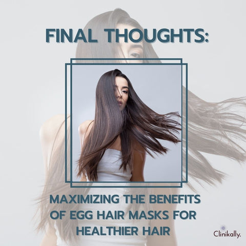 Final Thoughts: Maximizing the Benefits of Egg Hair Masks for Healthier Hair