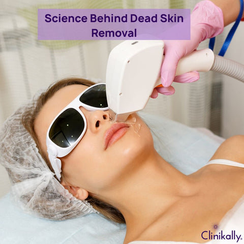 Science Behind Dead Skin Removal