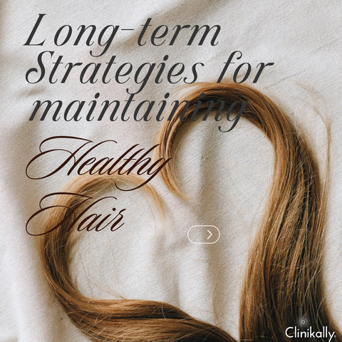 Long-Term Strategies for Maintaining Healthy, Repaired Hair