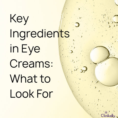 Key Ingredients in Eye Creams: What to Look For