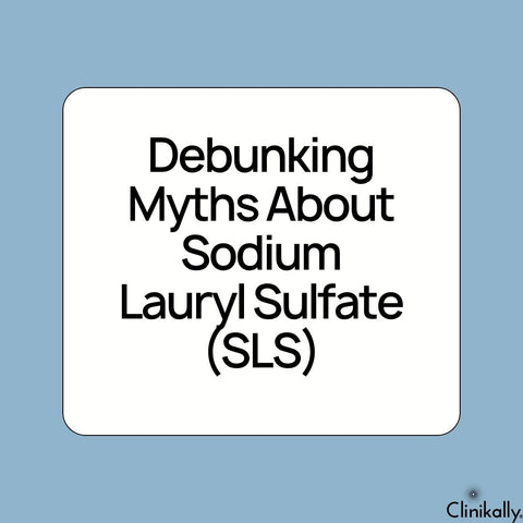 Debunking Myths About Sodium Lauryl Sulfate (SLS)