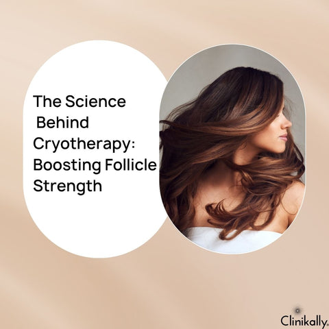 The Science Behind Cryotherapy: Boosting Follicle Strength