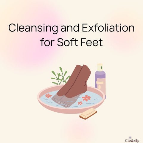 Cleansing and Exfoliation for Soft Feet
