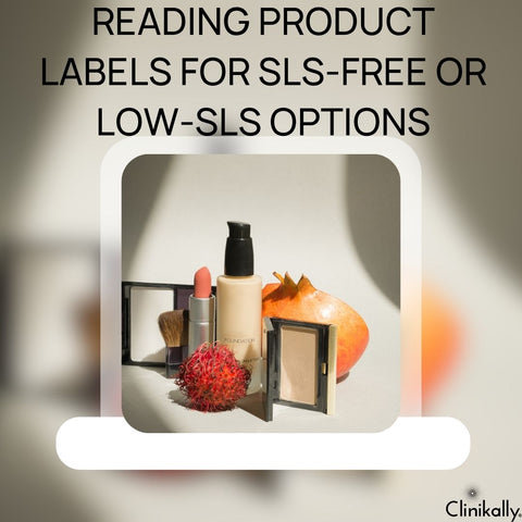 Reading Product Labels for SLS-Free or Low-SLS Options