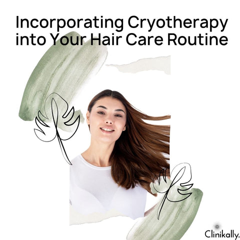 Incorporating Cryotherapy into Your Hair Care Routine