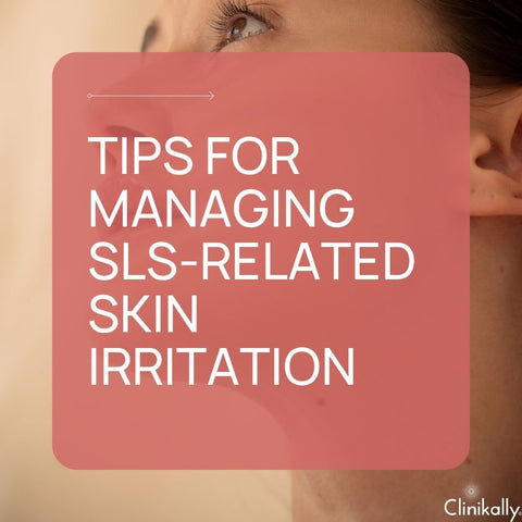 Tips for Managing SLS-Related Skin Irritation