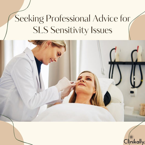 Seeking Professional Advice for SLS Sensitivity Issues