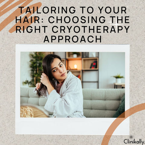 Tailoring to Your Hair: Choosing the Right Cryotherapy Approach