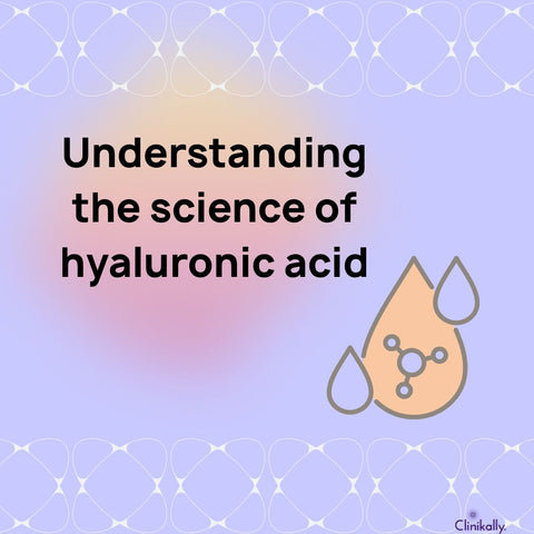 Understanding the science of hyaluronic acid