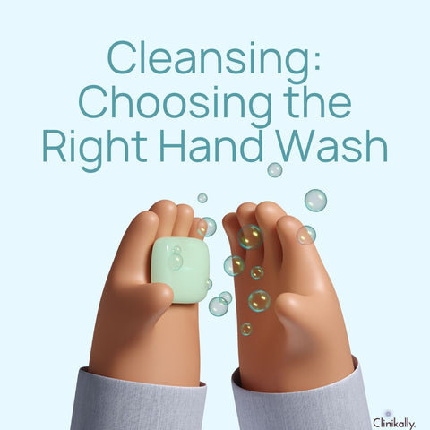 Cleansing: Choosing the Right Hand Wash