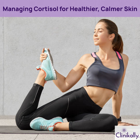 Managing Cortisol for Healthier, Calmer Skin