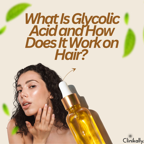 What Is Glycolic Acid and How Does It Work on Hair?