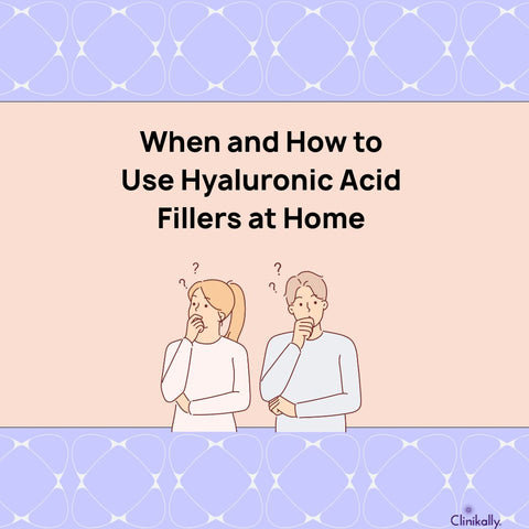 When and How to Use Hyaluronic Acid Fillers at Home