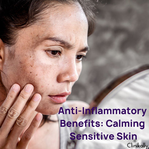 Anti-Inflammatory Benefits: Calming Sensitive Skin