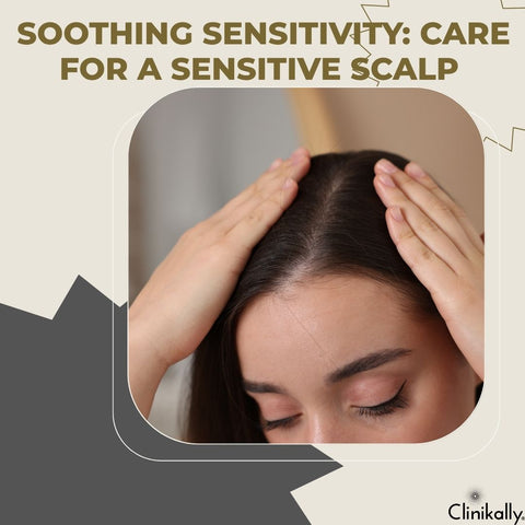 Soothing Sensitivity: Care for a Sensitive Scalp