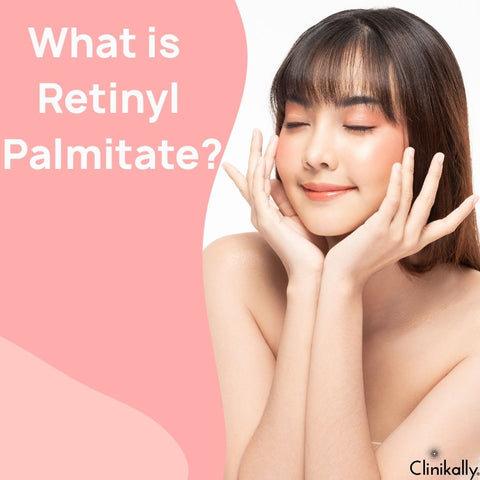 What is Retinyl Palmitate?