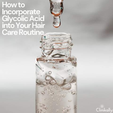 How to Incorporate Glycolic Acid into Your Hair Care Routine